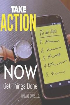 portada Take Action Now and Get Things Done (en Inglés)