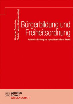 portada Bürgerbildung und Freiheitsordnung: Politische Bildung als Republikorientierte Praxis (Wochenschau Wissenschaft) (en Alemán)