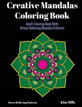 portada Creative Mandalas Coloring Book: Adult Coloring Book With Stress Relieving Mandala Patterns (en Inglés)