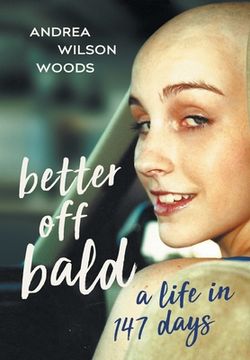 portada Better Off Bald: A Life in 147 Days (en Inglés)