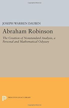 portada Abraham Robinson: The Creation of Nonstandard Analysis, a Personal and Mathematical Odyssey (Princeton Legacy Library)