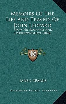 portada memoirs of the life and travels of john ledyard: from his journals and correspondence (1828) (en Inglés)