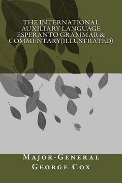 portada The International Auxiliary Language Esperanto Grammar & Commentary(illustrated) (en Inglés)
