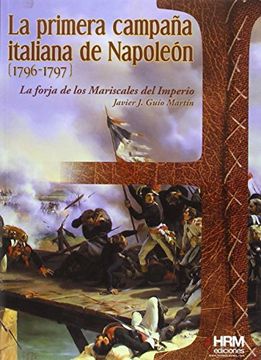 portada La primera campaña italiana de Napoleón, 1796-1797 : La forja de los mariscales del imperio (in Spanish)