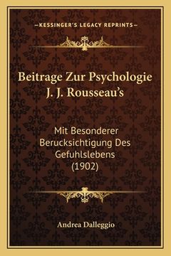 portada Beitrage Zur Psychologie J. J. Rousseau's: Mit Besonderer Berucksichtigung Des Gefuhlslebens (1902) (en Alemán)
