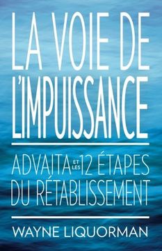 portada La Voie de l'Impuissance: Advaita et les Douze Etapes du Retablissement (in French)