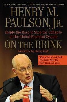 portada On the Brink : Inside the Race to Stop the Collapse of the Global Financial System (Paperback)--by Jr. Henry M. Paulson [2013 Edition] ISBN: 9781455551903