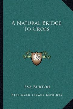 portada a natural bridge to cross (en Inglés)