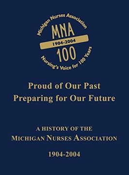 portada Proud of our Past, Preparing for our Future: A History of the Michigan Nurses Association, 1904-2004 (in English)