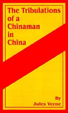 portada the tribulations of a chinaman in china (in English)