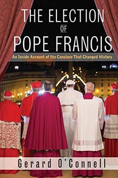 portada The Election of Pope Francis: An Inside Account of the Conclave That Changed History 