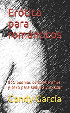 portada Erótica Para Románticos: 301 Poemas Cortos de Amor y Sexo en Prosa Para Seducir y Excitar (in Spanish)