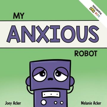 portada My Anxious Robot: A Children's Social Emotional Book About Managing Feelings of Anxiety (en Inglés)