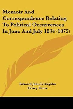 portada memoir and correspondence relating to political occurrences in june and july 1834 (1872) (en Inglés)