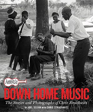 portada Arhoolie Records Down Home Music: The Stories and Photographs of Chris Strachwitz 