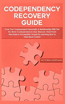 portada Codependency Recovery Guide: Your Codependent Personality & Relationships With This no More Codependence User Manual, Heal From Narcissists & Sociopathic People by Learning how to Take Back (en Inglés)