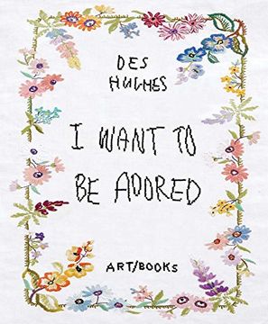 portada Des Hughes: I Want to be Adored (in English)