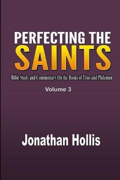 portada Perfecting the saints: Bible Study and Commentary On the Books of Titus and Philemon
