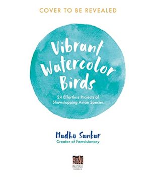 portada Vibrant Watercolor Birds: 24 Effortless Projects of Showstopping Avian Species (en Inglés)