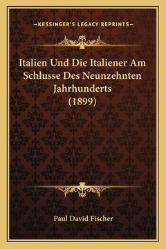portada Italien Und Die Italiener Am Schlusse Des Neunzehnten Jahrhunderts (1899) (en Alemán)