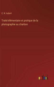 portada Traité élémentaire et pratique de la photographie au charbon (in French)