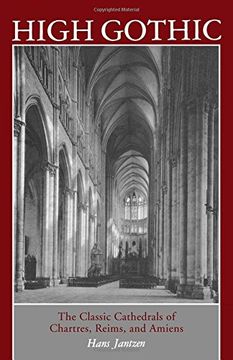 portada High Gothic: The Classic Cathedrals of Chartres, Reims, Amiens (en Inglés)