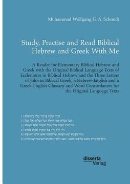 portada Study, Practise and Read Biblical Hebrew and Greek With Me. A Reader for Elementary Biblical Hebrew and Greek with the Original Biblical Language Text (en Inglés)