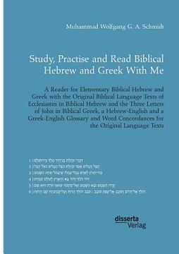 portada Study, Practise and Read Biblical Hebrew and Greek With Me. A Reader for Elementary Biblical Hebrew and Greek with the Original Biblical Language Text 