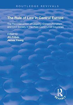 portada The Rule of Law in Central Europe: The Reconstruction of Legality, Constitutionalism and Civil Society in the Post-Communist Countries (en Inglés)