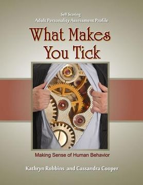 portada What Makes You Tick - Self Scoring Adult Personality Assessment: Making Sense of Human Behavior (en Inglés)