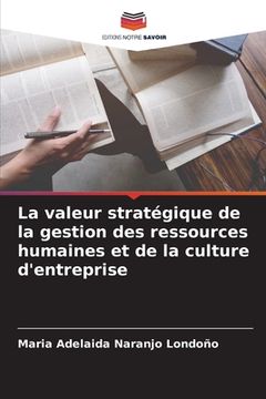 portada La valeur stratégique de la gestion des ressources humaines et de la culture d'entreprise (en Francés)