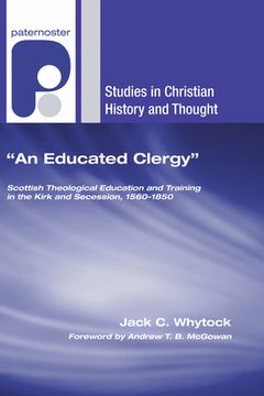portada An Educated Clergy: Scottish Theological Education and Training in the Kirk and Secession, 1560-1850 (in English)