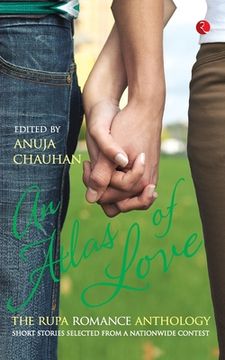 portada An Atlas of Love the Rupa Romance Anthology Edited By Anuja Chauhan 