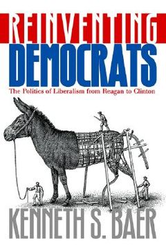 portada reinventing democrats: the politics of liberalism from reagan to clinton (in English)