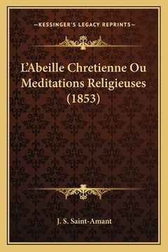 portada L'Abeille Chretienne Ou Meditations Religieuses (1853) (en Francés)