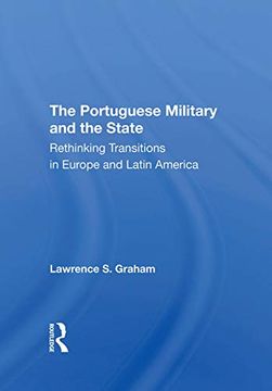 portada The Portuguese Military and the State: Rethinking Transitions in Europe and Latin America (en Inglés)