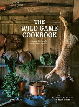 portada The Wild Game Cookbook: Simple Recipes for Hunters and Gourmets (in English)