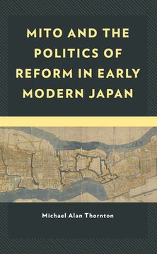 portada Mito and the Politics of Reform in Early Modern Japan (en Inglés)