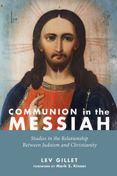 portada Communion in the Messiah: Studies in the Relationship Between Judaism and Christianity (en Inglés)