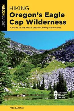 portada Hiking Oregon'S Eagle cap Wilderness: A Guide to the Area'S Greatest Hiking Adventures, 4th Edition (Regional Hiking Series) (in English)
