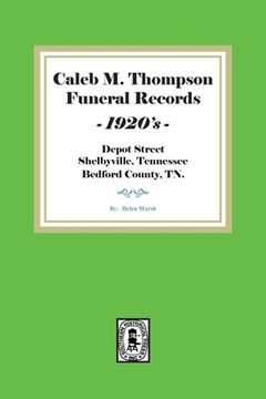 portada Caleb M. Thompson Funeral Records, 1920's. Volume #1 (en Inglés)
