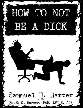 portada How to not be a Dick (5-Minute Therapy) (in English)