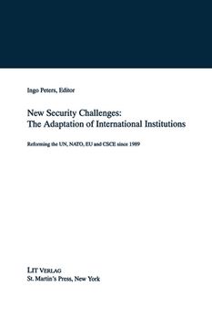 portada New Security Challenges: The Adaptations of International Institutions: Reforming the Un, Nato, EU and CSCE Since 1989 (en Inglés)