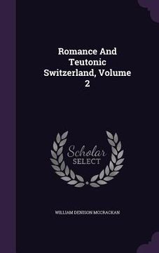 portada Romance And Teutonic Switzerland, Volume 2 (en Inglés)