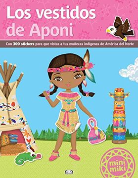 portada Vestidos de Aponi con 300 Stickers Para que Vistas a tu s Muñecas Indigenas de America del (in Spanish)