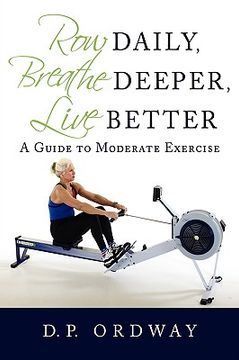 portada row daily, breathe deeper, live better: a guide to moderate exercise (en Inglés)