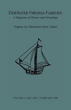 portada Tidewater Virginia Families: A Magazine of History and Genealogy, Volume 4, May 1995-Feb 1996 (en Inglés)