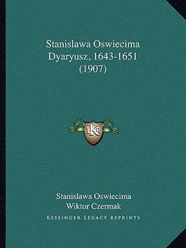 portada Stanislawa Oswiecima Dyaryusz, 1643-1651 (1907) (en Polaco)