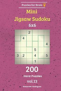 portada Puzzles for Brain - Mini Jigsaw Sudoku 200 Hard Puzzles 6x6 vol. 13 (in English)