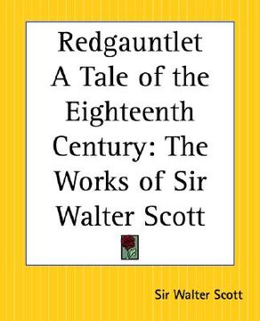 portada redgauntlet a tale of the eighteenth century: the works of sir walter scott (en Inglés)